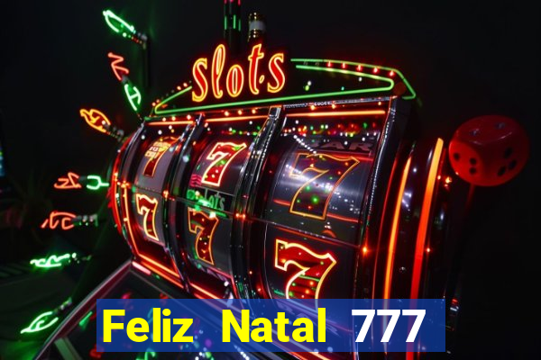 Feliz Natal 777 plataforma login